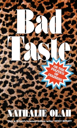 Bad Taste: Or the Politics of Ugliness