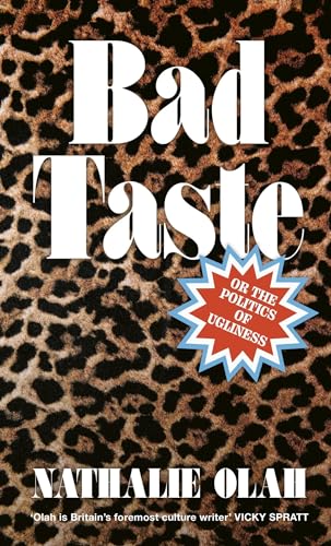 Bad Taste: Or the Politics of Ugliness von Little, Brown Book Group
