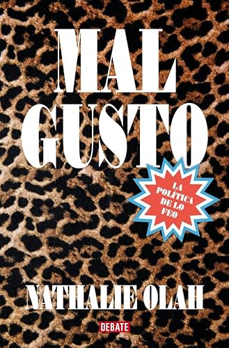 Mal gusto: La política de lo feo (Ensayo y Pensamiento) von DEBATE