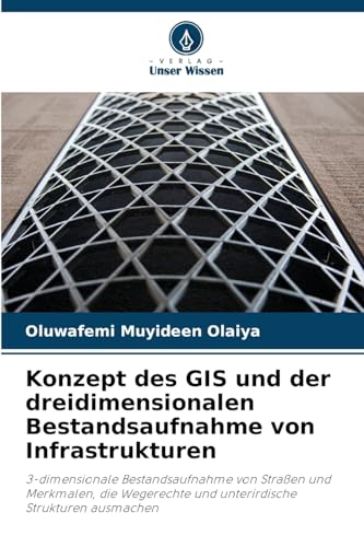 Konzept des GIS und der dreidimensionalen Bestandsaufnahme von Infrastrukturen: 3-dimensionale Bestandsaufnahme von Straßen und Merkmalen, die Wegerechte und unterirdische Strukturen ausmachen von Verlag Unser Wissen