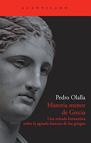 Historia menor de Grecia : una mirada humanista sobre la agitada historia de los griegos (Acantilado, Band 248) von Acantilado