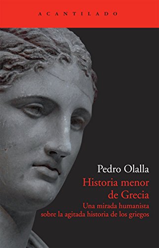 Historia menor de Grecia : una mirada humanista sobre la agitada historia de los griegos (Acantilado, Band 248)