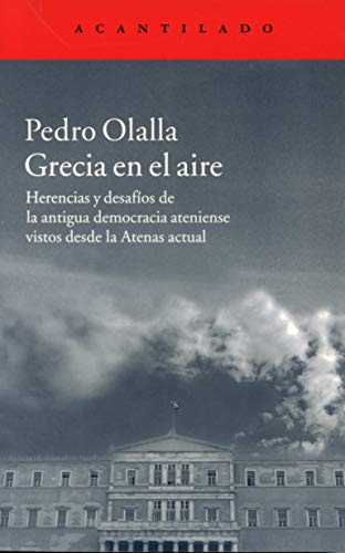 Grecia en el aire : herencias y desafíos de la antigua democracia ateniense vistos desde la Atenas actual (El Acantilado, Band 310) von Acantilado