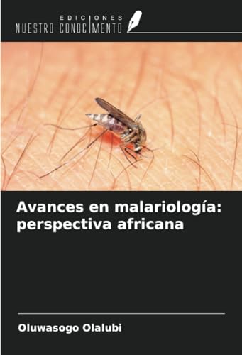 Avances en malariología: perspectiva africana von Ediciones Nuestro Conocimiento