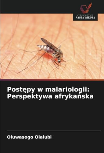 Postępy w malariologii: Perspektywa afrykańska: DE von Wydawnictwo Nasza Wiedza