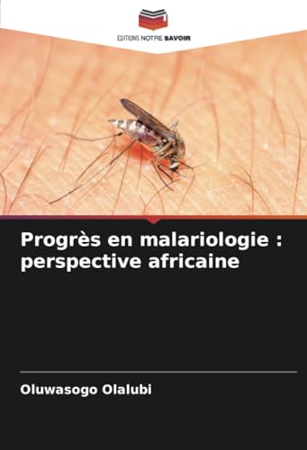 Progrès en malariologie : perspective africaine: DE von Editions Notre Savoir