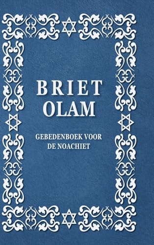 BRIET OLAM, GEBEDENBOEK VOOR DE NOACHIET: BRIT OLAM, Prayer Book for Noahides in Dutch von Lulu