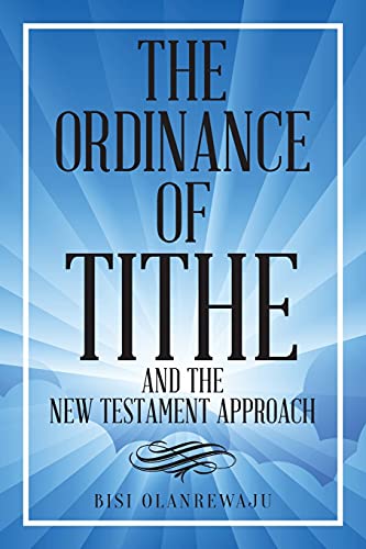 The Ordinance of Tithe and the New Testament Approach von ARPress