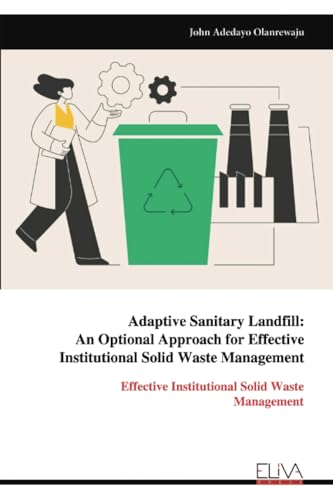 Adaptive Sanitary Landfill: An Optional Approach for Effective Institutional Solid Waste Management von Eliva Press