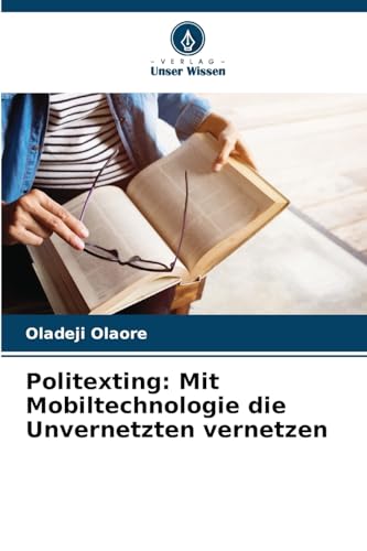 Politexting: Mit Mobiltechnologie die Unvernetzten vernetzen: DE