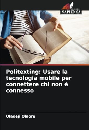 Politexting: Usare la tecnologia mobile per connettere chi non è connesso: DE von Edizioni Sapienza