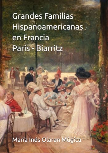 Grandes Familias Hispanoamericanas en Francia: París - Biarritz von Montejasso
