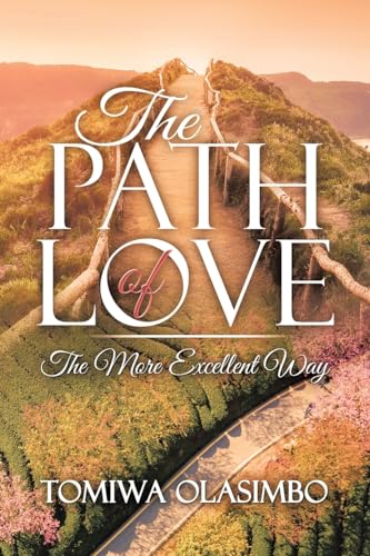 The Path of Love: The More Excellent Way von Authorhouse UK