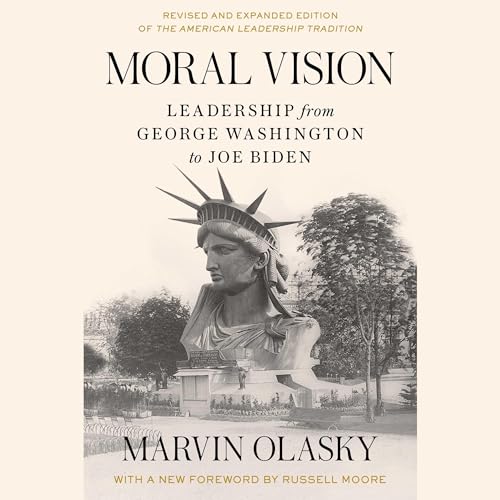Moral Vision: Leadership from George Washington to Joe Biden von Blackstone Pub