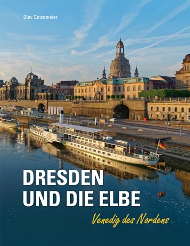 Dresden und die Elbe - Venedig des Nordens