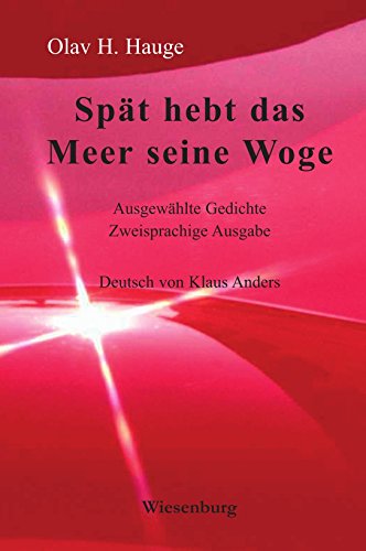 Spät hebt das Meer seine Woge: Ausgewählte Gedichte: Ausgewählte Gedichte. Dtsch- Norweg. von Wiesenburg