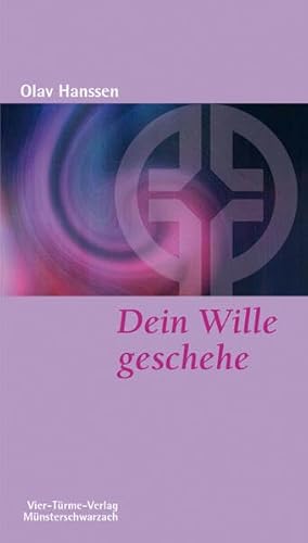 Dein Wille geschehe. Geistliche Betrachtungen zum Gethsemanegebet. Münsterschwarzacher Kleinschriften Band 153 von Vier-Türme-Verlag