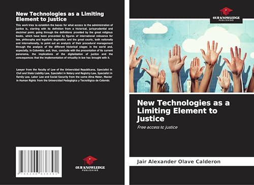 New Technologies as a Limiting Element to Justice: Free access to justice von Our Knowledge Publishing