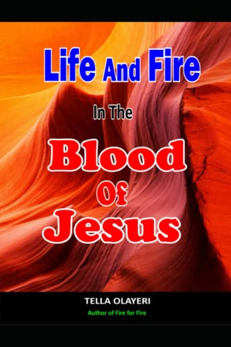 Life And Fire In The Blood Of Jesus (Praying the Blood of Jesus) von Independently published