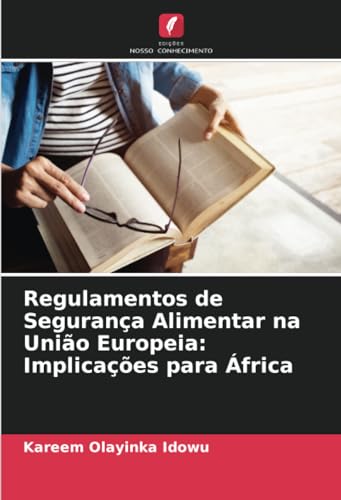 Regulamentos de Segurança Alimentar na União Europeia: Implicações para África von Edições Nosso Conhecimento