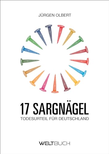 17 Sargnägel: Todesurteil für Deutschland von Weltbuch Verlag