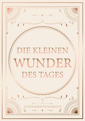 Die kleinen Wunder des Tages: Achtsamkeitstagebuch von tolino media