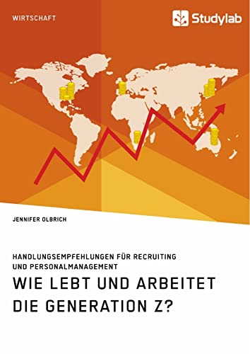 Wie lebt und arbeitet die Generation Z? Handlungsempfehlungen für Recruiting und Personalmanagement Wie lebt und arbeitet die Generation Z? Handlungsempfehlungen für Recruiting und Personalmanagement