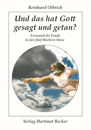 Und das hat Gott gesagt und getan?: Erstaunliche Funde in den fünf Büchern Mose (Religion und Religionskritik) von Becker Verlag Hartmut