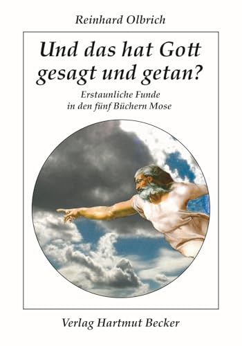 Und das hat Gott gesagt und getan?: Erstaunliche Funde in den fünf Büchern Mose (Religion und Religionskritik) von Becker, Hartmut