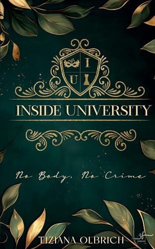 Inside University: No Body, No Crime: Ein spannendes New Adult Drama mit Dark Academia Vibes im Herzen einer elitären Universität Inside University: No Body, No Crime: Ein spannendes New Adult Drama mit Dark Academia Vibes im Herzen einer elitären Universität