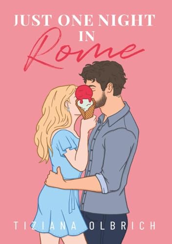 Just one night in Rome: Liebe kennt keine Distanz (Opposite-Worlds-Dilogie)