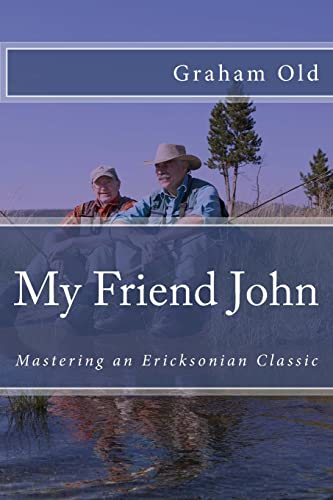 My Friend John: Mastering an Ericksonian Classic (The Inductions Masterclass, Band 5) von CREATESPACE