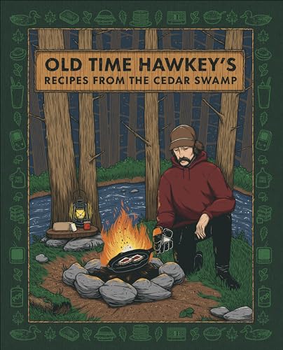 Old Time Hawkey's Recipes from the Cedar Swamp: A Cookbook Old Time Hawkey's Recipes from the Cedar Swamp: A Cookbook