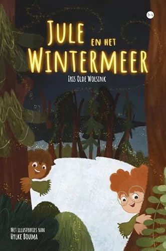 Jule en het Wintermeer: Een warm verhaal over vriendschap, natuur en met elkaar de winter beleven. von Uitgeverij Boekscout