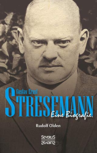 Gustav Ernst Stresemann. Biographie.: Von der Jugend, über die Zeit der Weimarer Republik bis zu seinem Tod im Oktober 1929.