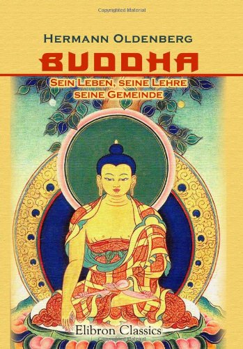 Buddha: Sein Leben, seine Lehre, seine Gemeinde von Adamant Media Corporation