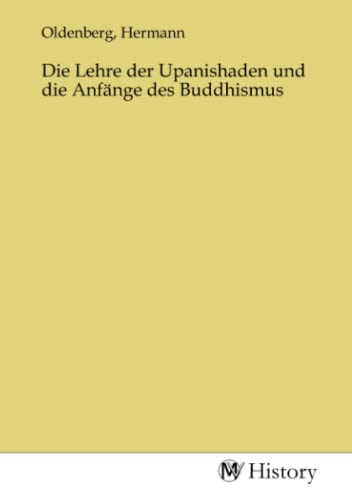Die Lehre der Upanishaden und die Anfänge des Buddhismus von MV-History