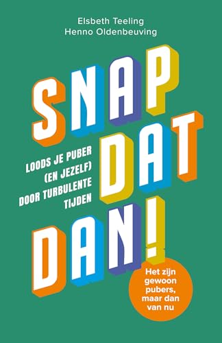Snap dat dan!: loods je puber (en jezelf) door turbulente tijden von Spectrum