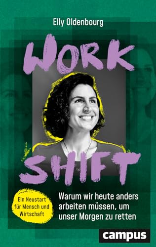 Workshift: Warum wir heute anders arbeiten müssen, um unser Morgen zu retten.