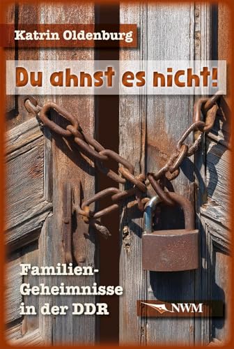Du ahnst es nicht!: Familien-Geheimnisse in der DDR von CW Nordwest Media