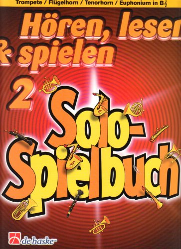 Hören, lesen & spielen, für Trompete/Flügelhorn/Tenorhorn/Euphonium in B: Solo-Spielbuch von De Haske Publications
