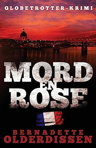 Mord en rose: Frankreich-Krimi (Globetrotter-Krimi-Serie, Band 1) von CREATESPACE