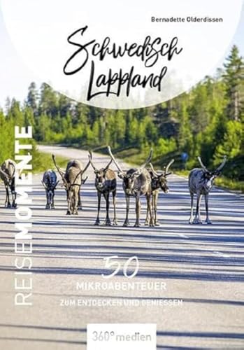 Schwedisch Lappland - ReiseMomente: 50 Mikroabenteuer zum Entdecken und Genießen (ReiseMomente: Mikroabenteuer zum Entdecken und Genießen) von BSJasj