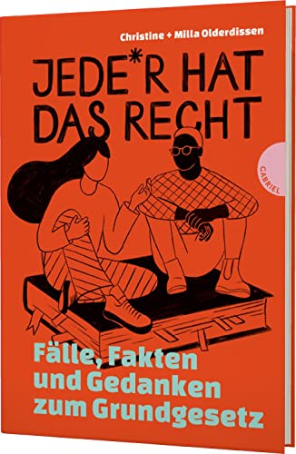 Jede*r hat das Recht: Fakten, Fälle und Gedanken zum Grundgesetz | Sachbuch über Grundrechte ab 12 von Gabriel Verlag