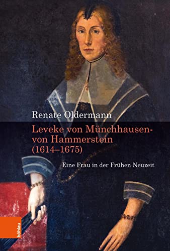 Leveke von Münchhausen- von Hammerstein (1616-1675): Eine Frau in der Frühen Neuzeit von Böhlau Verlag Köln