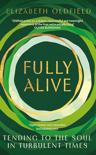 Fully Alive: Tending to the Soul in Turbulent Times