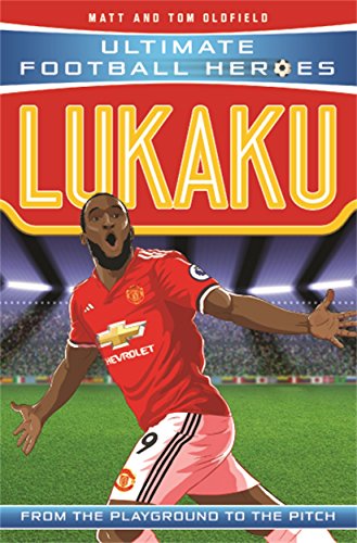 Lukaku: From the Playground to the Pitch (Ultimate Football Heroes)