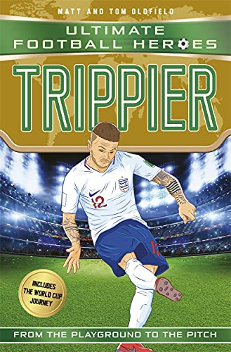 Trippier (Ultimate Football Heroes - International Edition) - includes the World Cup Journey! von Dino Books