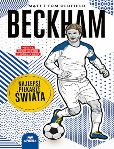 Beckham. Najlepsi piłkarze świata Beckham. Najlepsi piłkarze świata von CzytaLisek