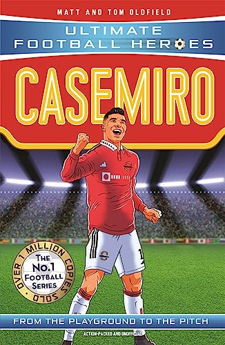 Casemiro: From the Playground to the Pitch (Ultimate Football Heroes)